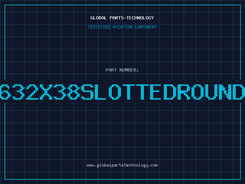 Aviation Part 632X38SLOTTEDROUND