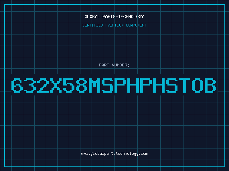 Aviation Part 632X58MSPHPHSTOB