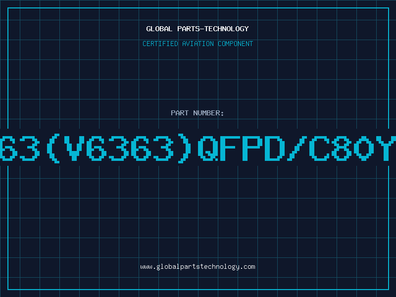 Aviation Part 6363(V6363)QFPD/C80YAM