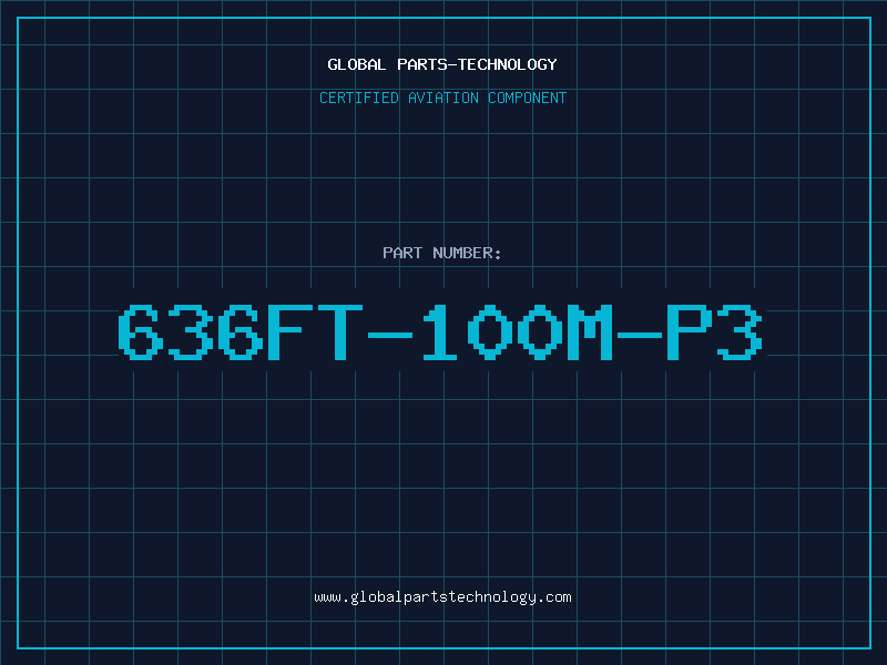 Aviation Part 636FT-100M-P3