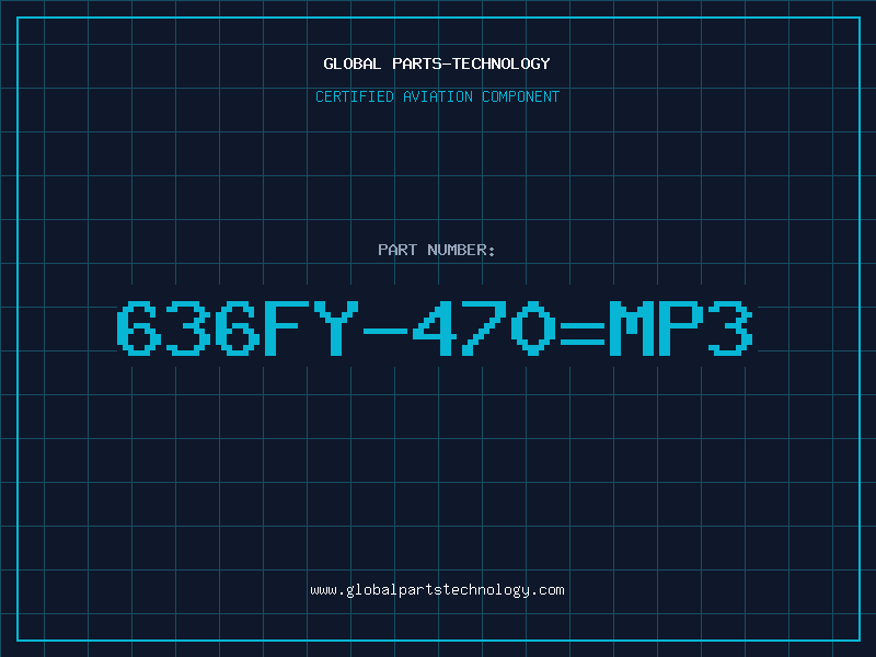 Aviation Part 636FY-470M=P3