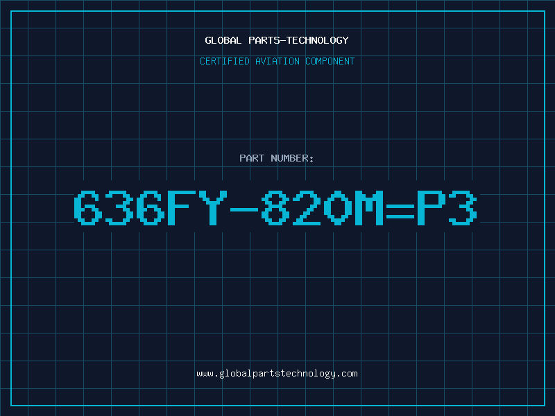 Aviation Part 636FY-820M=P3