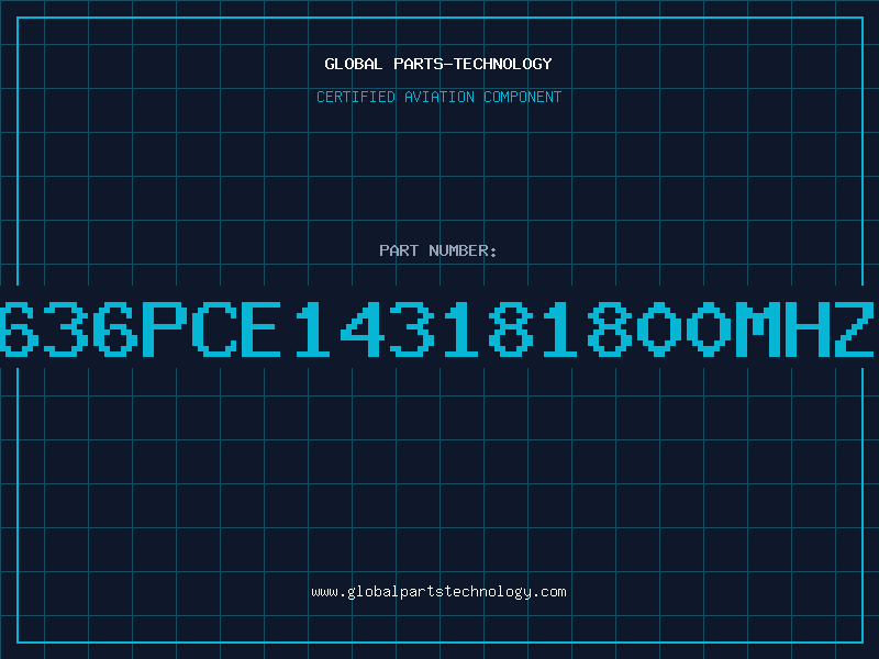 Aviation Part 636PCE143181800MHZ
