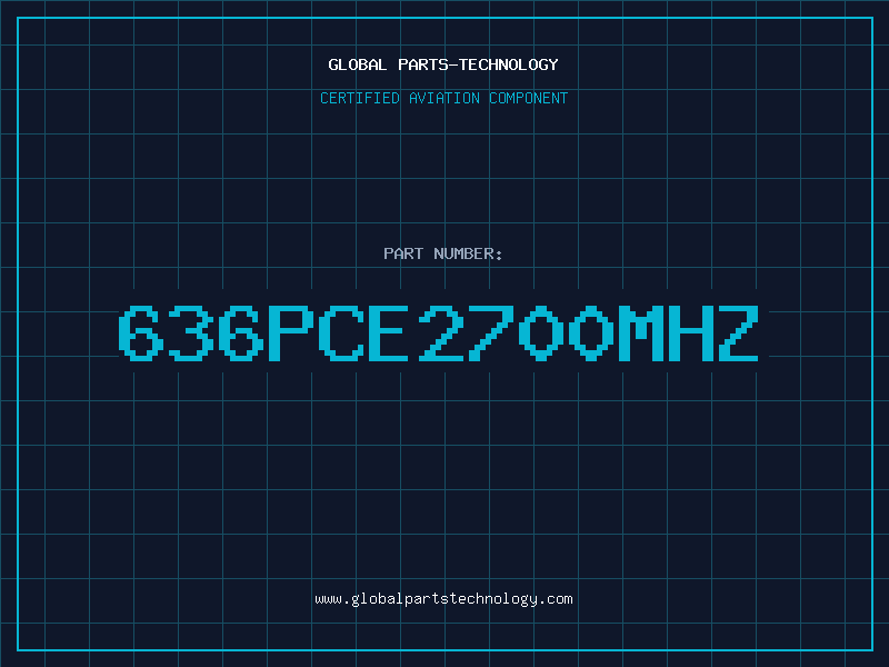 Aviation Part 636PCE2700MHZ