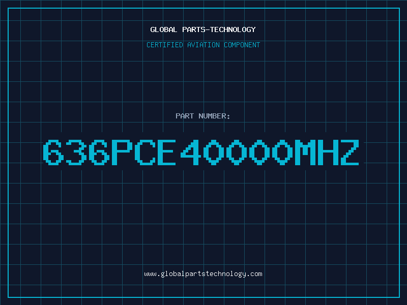 Aviation Part 636PCE40000MHZ
