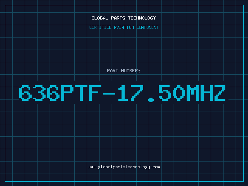 Aviation Part 636PTF-17.50MHZ