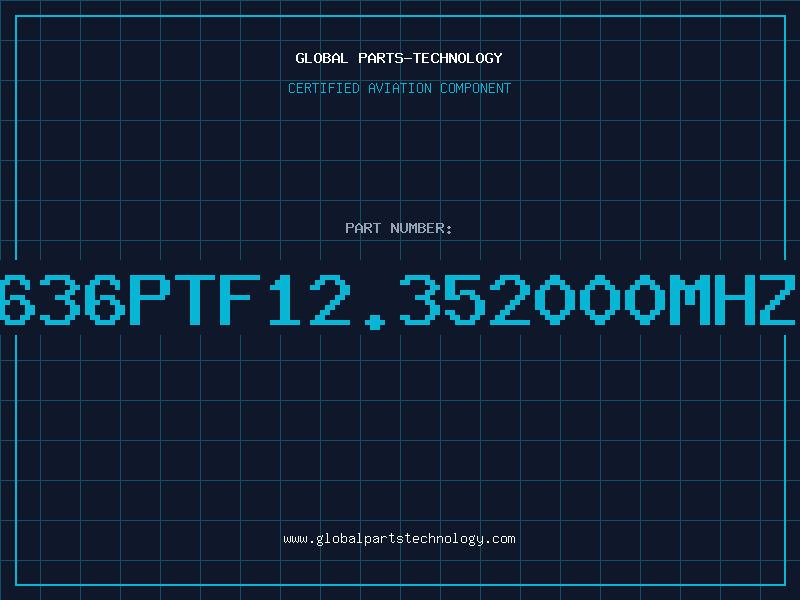 Aviation Part 636PTF12.352000MHZ