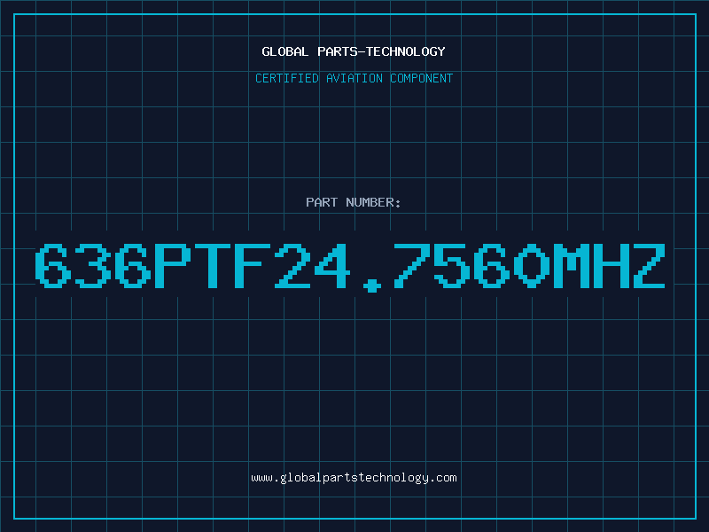 Aviation Part 636PTF24.7560MHZ