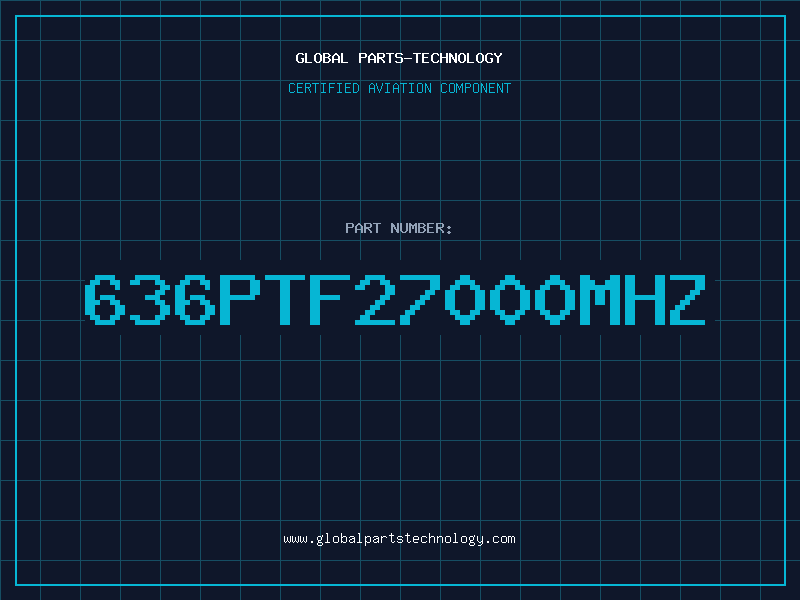 Aviation Part 636PTF27000MHZ