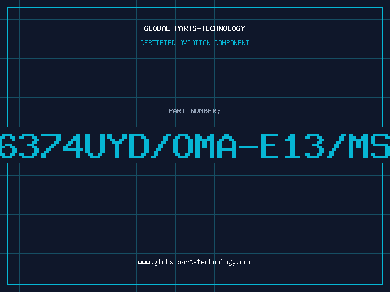 Aviation Part 6374UYD/OMA-E13/MS