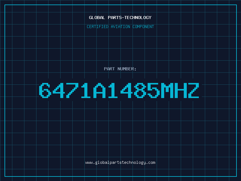 Aviation Part 6471A1485MHZ