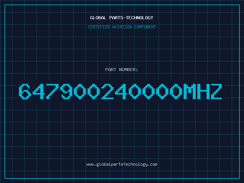 Aviation Part 647900240000MHZ