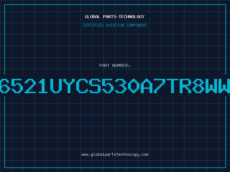 Aviation Part 6521UYCS530A7TR8WW