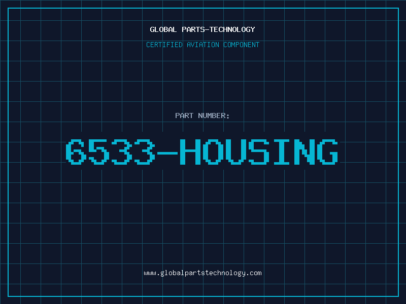 Aviation Part 6533-HOUSING