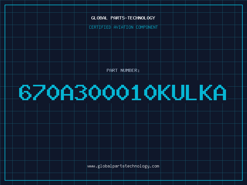 Aviation Part 670A300010KULKA