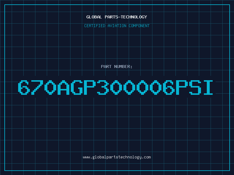 Aviation Part 670AGP300006PSI