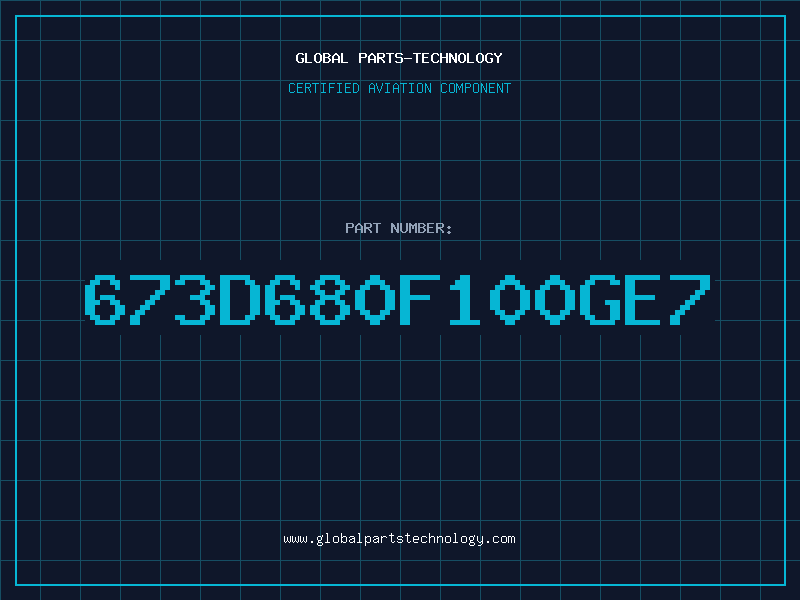 Aviation Part 673D680F100GE7