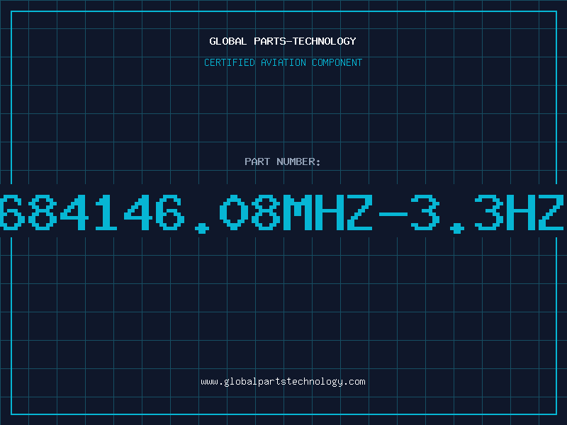Aviation Part 684146.08MHZ-3.3HZ