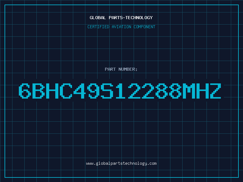 Aviation Part 6BHC49S12288MHZ