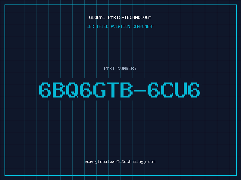 Aviation Part 6BQ6GTB/6CU6