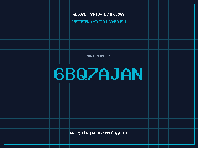 Aviation Part 6BQ7AJAN