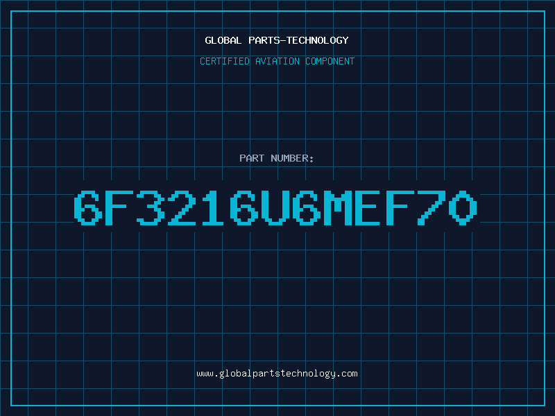 Aviation Part 6F3216U6MEF70