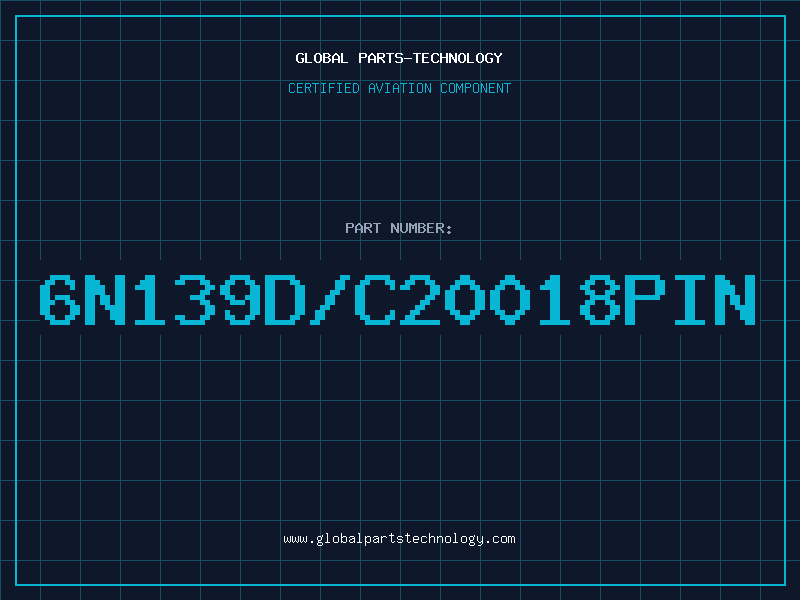 Aviation Part 6N139D/C20018PIN