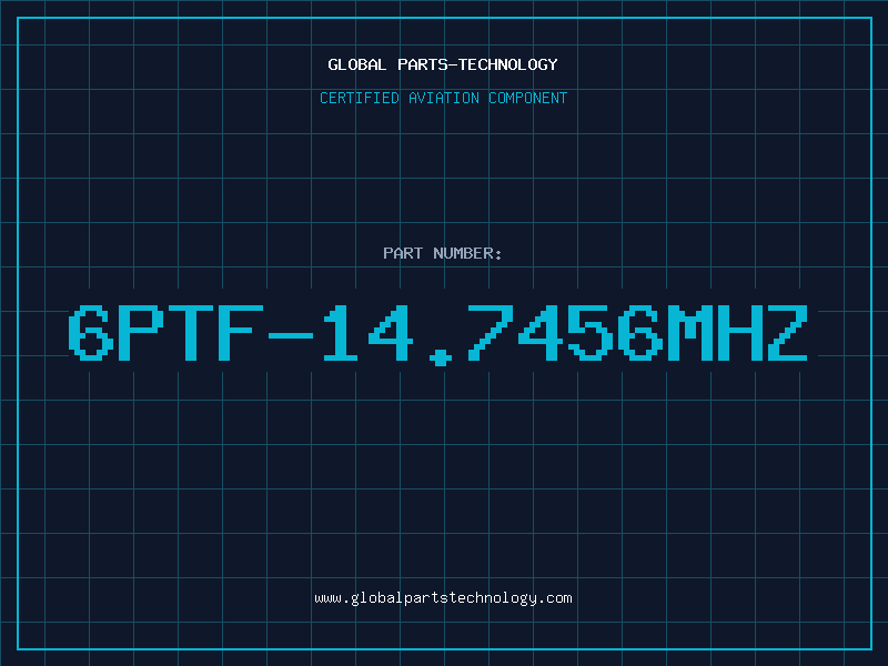 Aviation Part 6PTF-14.7456MHZ