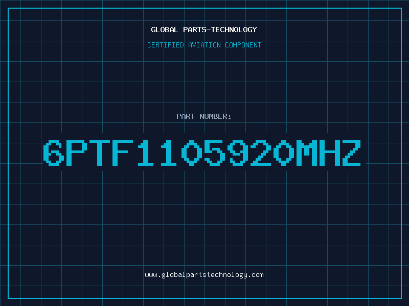 Aviation Part 6PTF1105920MHZ