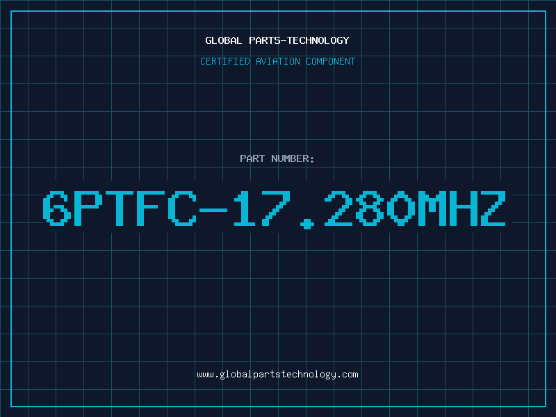 Aviation Part 6PTFC-17.280MHZ