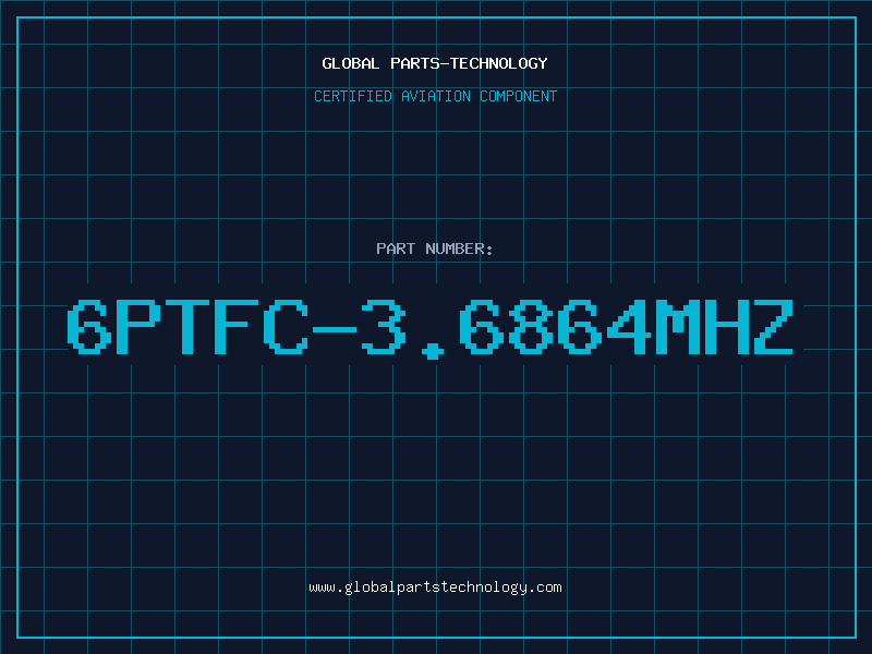 Aviation Part 6PTFC-3.6864MHZ
