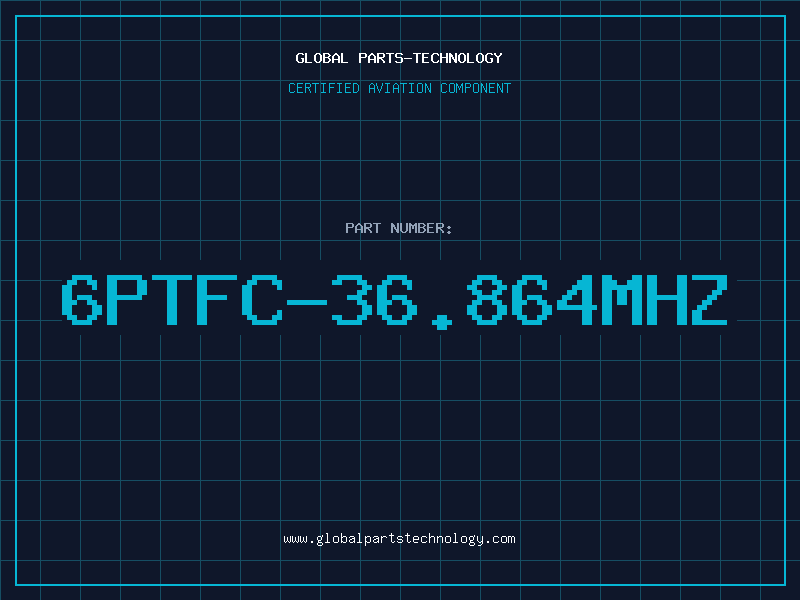 Aviation Part 6PTFC-36.864MHZ