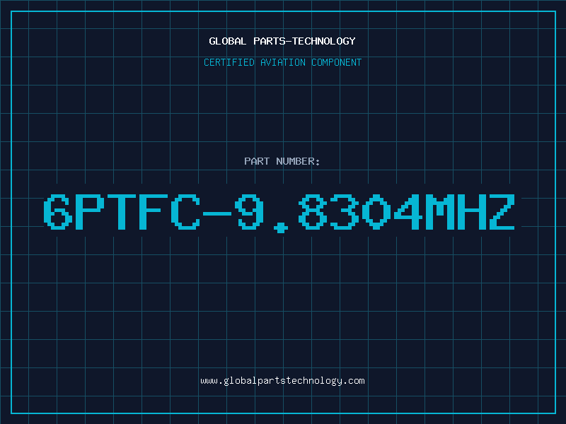 Aviation Part 6PTFC-9.8304MHZ