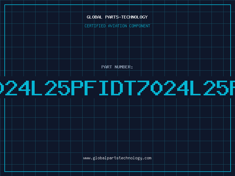 Aviation Part 7024L25PFIDT7024L25PF