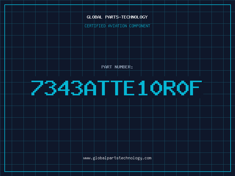 Aviation Part 7343ATTE10R0F