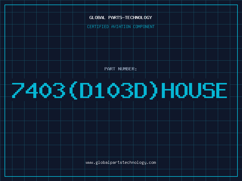 Aviation Part 7403(D103D)HOUSE