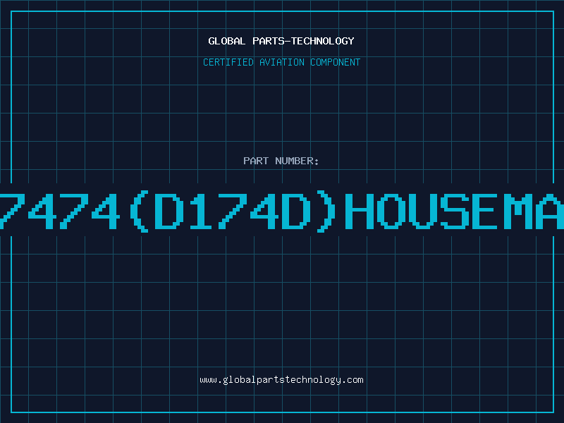 Aviation Part 7474(D174D)HOUSEMA