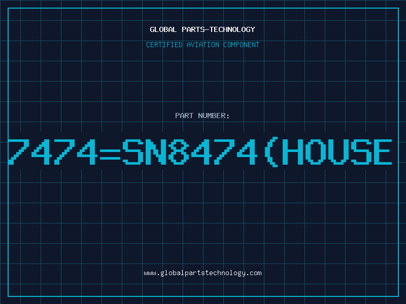 Aviation Part 7474SN8474HOUSE