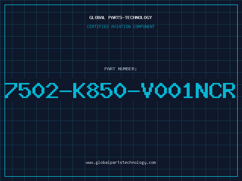 Aviation Part 7502-K850-V001NCR