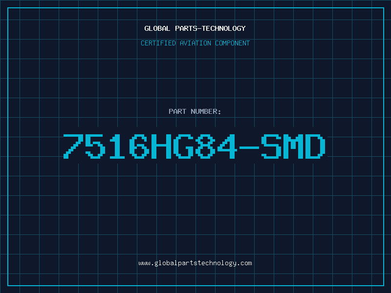 Aviation Part 7516HG84-SMD