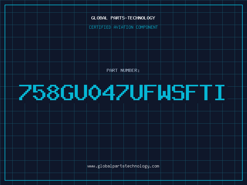 Aviation Part 758GU047UFWSFTI