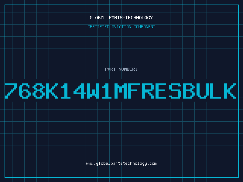 Aviation Part 768K14W1MFRESBULK