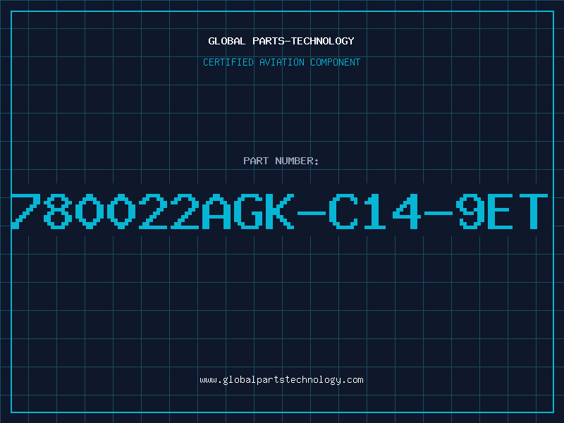 Aviation Part 780022AGK-C14-9ET