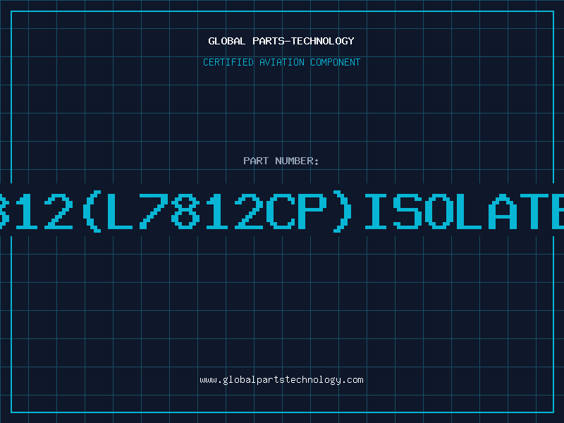 Aviation Part 7812(L7812CP)ISOLATED