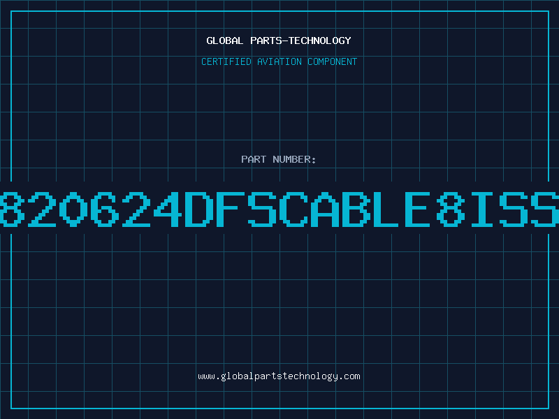 Aviation Part 7820624DFSCABLE8ISS1