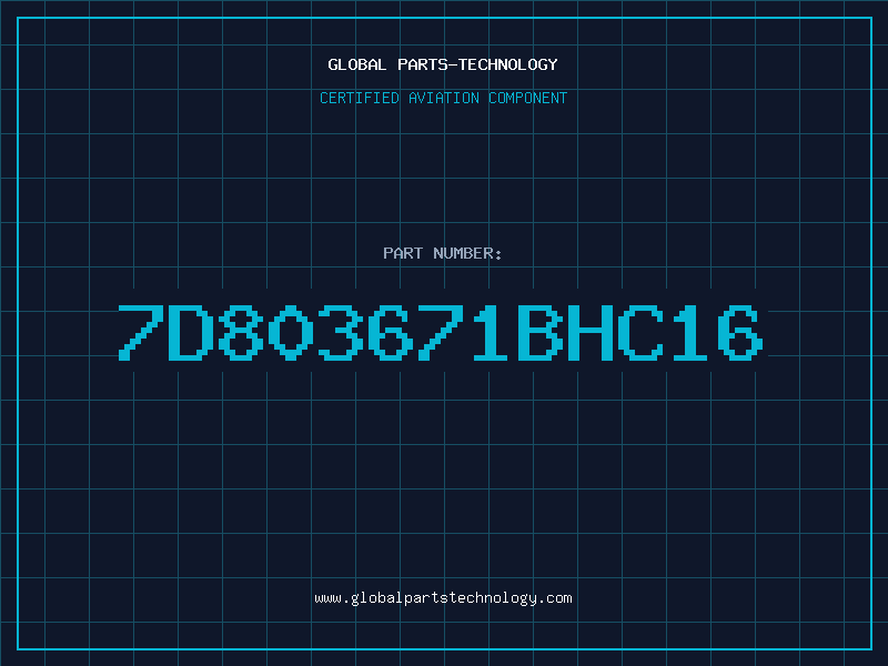Aviation Part 7D803671BHC16