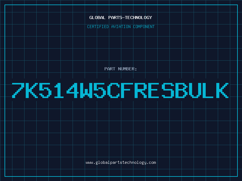 Aviation Part 7K514W5CFRESBULK