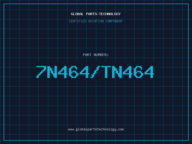 Aviation Part 7N464/TN464