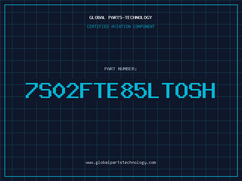 Aviation Part 7S02FTE85LTOSH