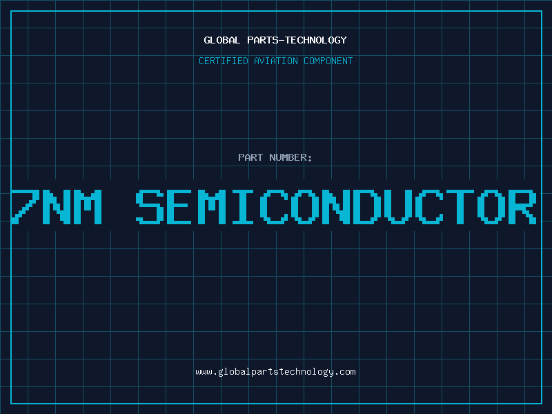 Aviation Part 7nm semiconductor